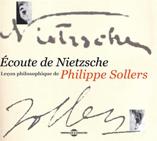 Ecoute De Nietzsche: Lecon Philosophique De Philippe Sollers