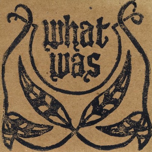 What Was