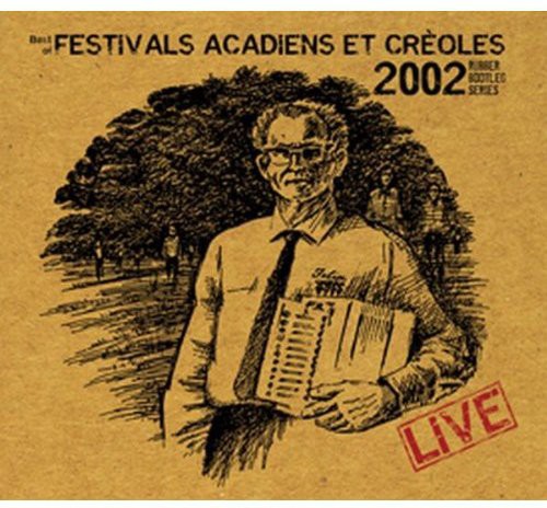 Best Of Festivals Acadians ET Creoles 2002: Live