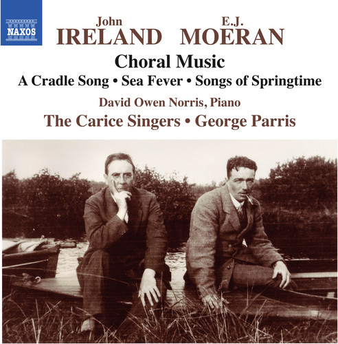 E.J. Moeran & John Ireland: Choral Music