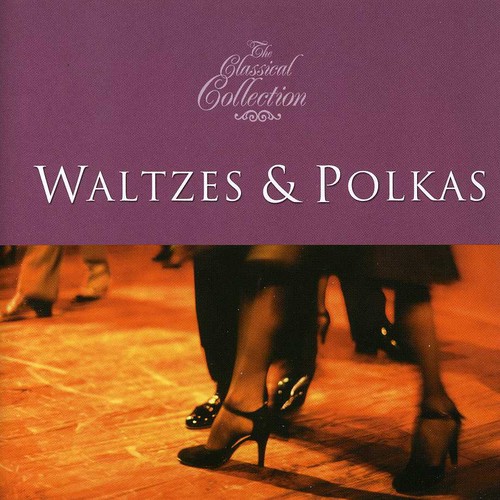Classical Collections: Waltzesand Polkas /  Various