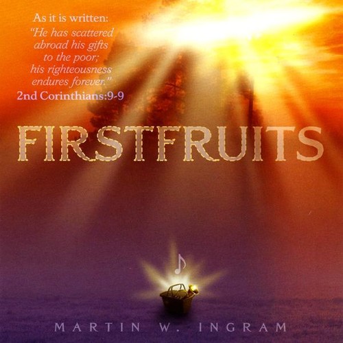 Martin W. Ingram - Firstfruits