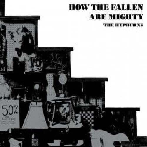 The Hepburns - How the Fallen Are Mighty