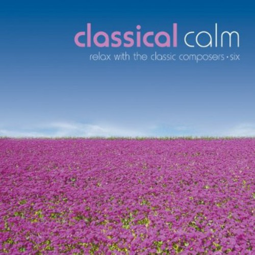 Classical Calm: Relax with Classic 6 /  Various