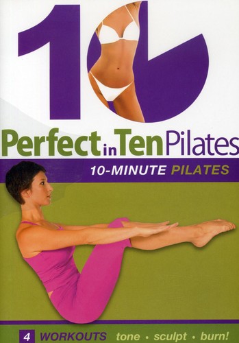 Perfect in Ten: Pilates 10-Minute Workouts