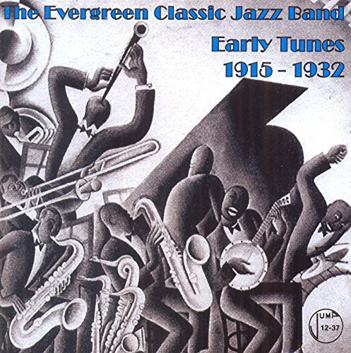 Evergreen Classic Jazz Band : Early Tunes 1915-1932