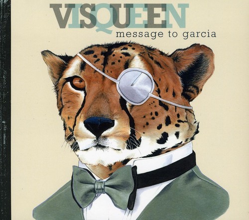 Visqueen - Message to Garcia