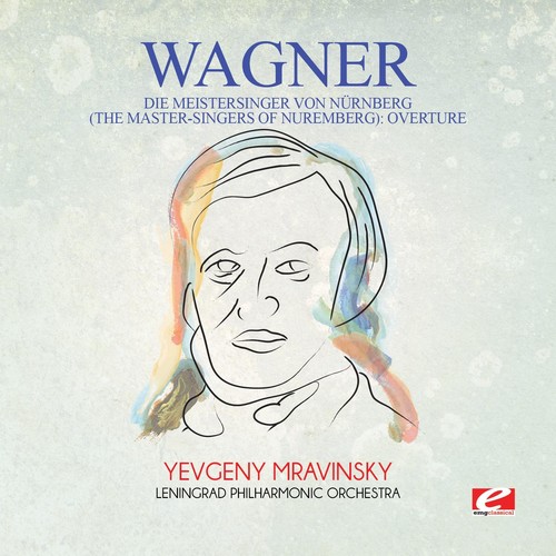 Wagner: Die Meistersinger von Nurnberg (The Master-Singers ofNuremberg): Overture