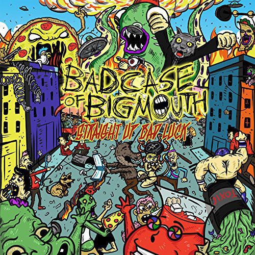 Bad Case of Big Mouth : Straight Up Bad Luck