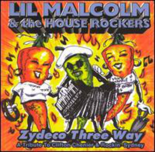 Lil Malcolm & House Rockers - Zydeco Three Way-Songs Of Rock
