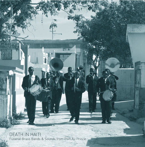 Death In Haiti: Funeral Brass Bands & Sounds from Port Au Prince