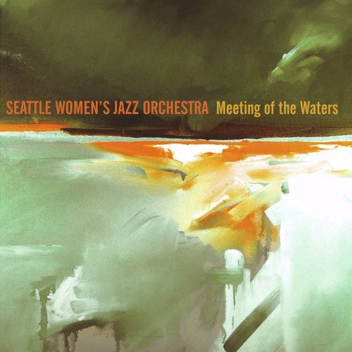 Seattle Women's Jazz Orchestra - Meeting of the Waters