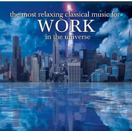 Most Relaxing Classics for Work in Universe / Various