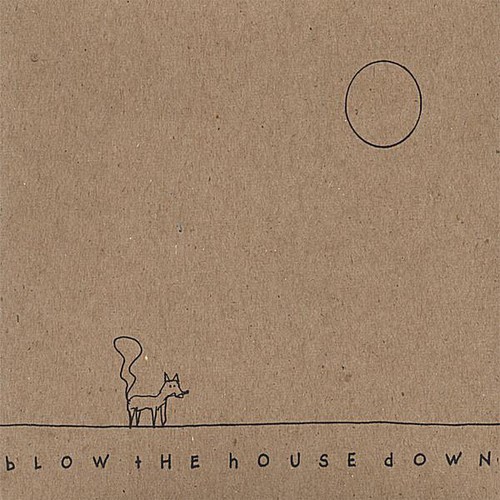 Blow the House Down