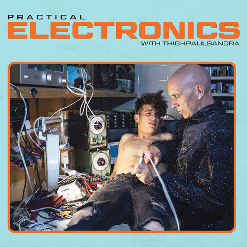 Practical Electronics with Thighpaulsandra