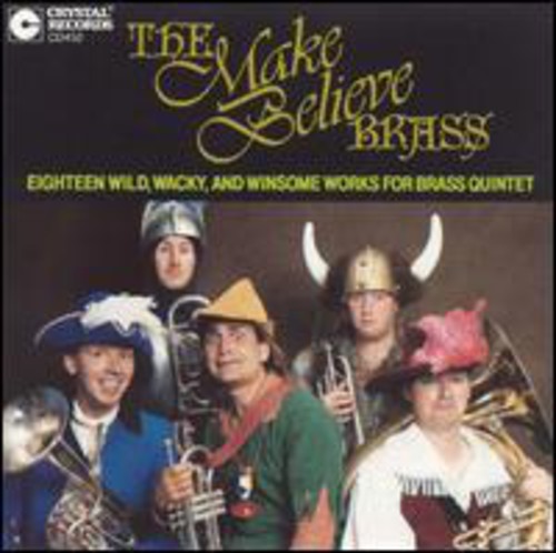 Make Believe Brass - 18 Wild, Wacky & Winsome Works for Brass Quintet