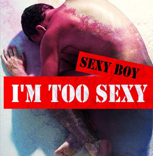 I'M TOO SEXY