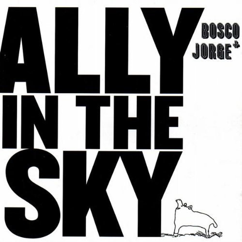 Bosco & Jorge - Ally in the Sky