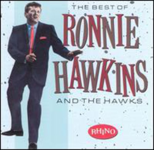 Ronnie Hawkins & The Hawks - Best Of