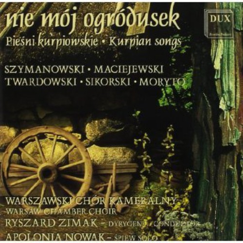 Nie Moj Ogrodusek: Kurpian Songs