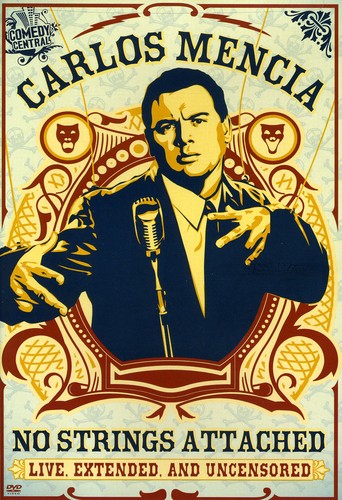 Carlos Mencia: No Strings Attached: Live, Extended, And Uncensored