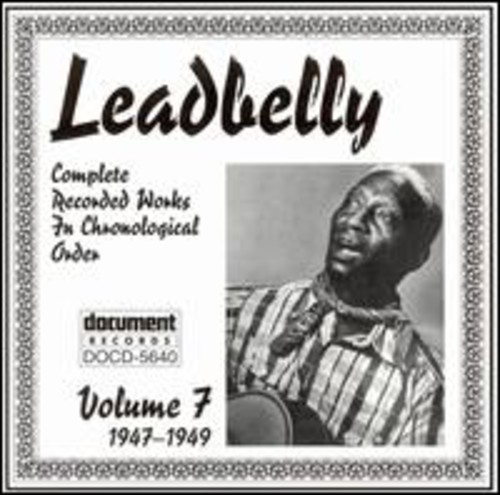 Vol. 7-Leadbelly 1947-1949
