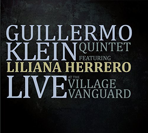 Klein, Guillermo Quintet Featuring Lilia : Live at the Village Vanguard