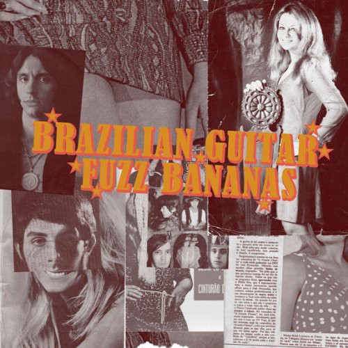 Brasilian Guitar Fuzz Bananas: Tropicalista Psychedelic Masterpieces