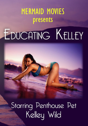 Mermaid Movies Presents: Educating Kelley