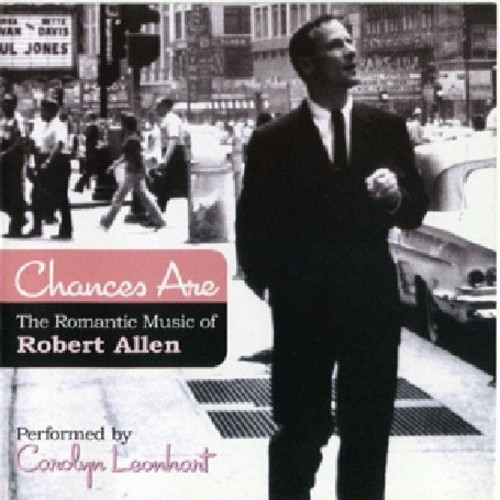 Chances Are: The Romantic Music of Robert Allen