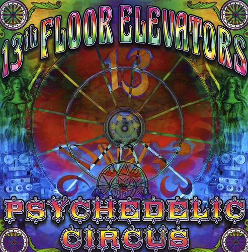 The 13th Floor Elevators - Psychedelic Circus [Import]