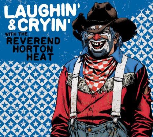 Laughin' and Cryin' With Reverend Horton Heat