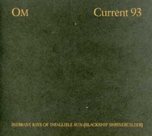 Current 93/Om - Inerrant Rays of Infallible Sun