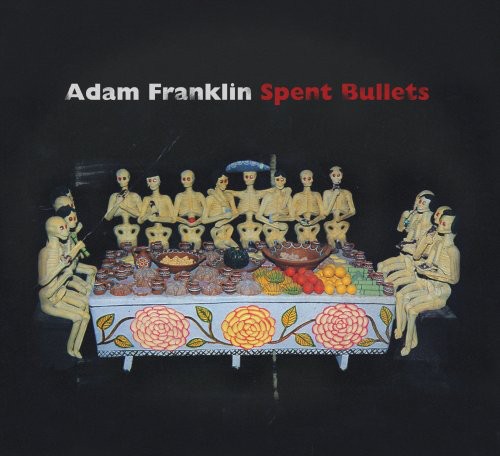 Adam Franklin - Spent Bullets