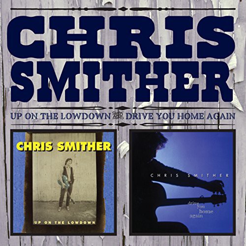 Chris Smither - Up on the Lowdown & Drive You Home Again