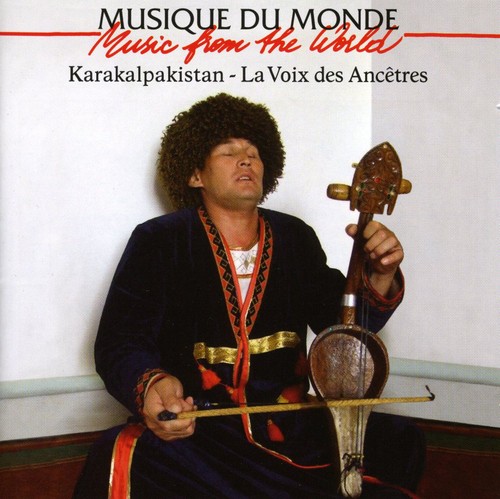 Music From The World: Karakalpakistan - The Voice Of Ancestors