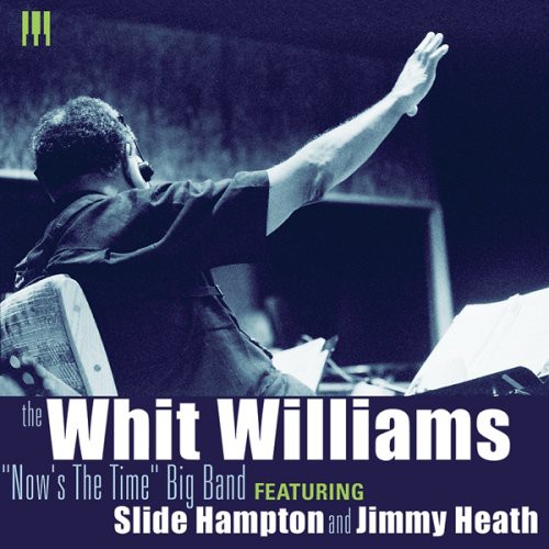 The Whit Williams "Now's The Time" Big Band