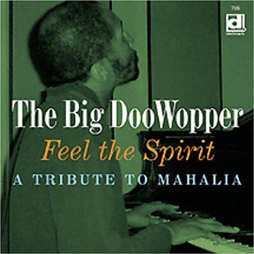 Big DooWopper - Feel The Spirit, A Tribute To Mahalia