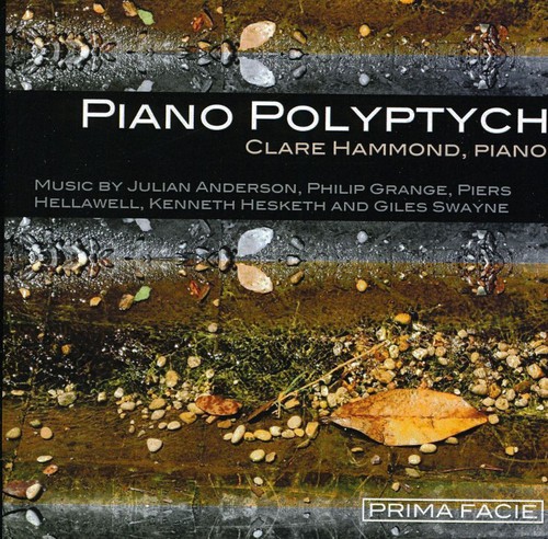 Piano Polyptych: Music By Julian Anderson Piers Hellawell Kenneth Hsketh Giles Swayne