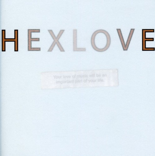 Hexlove - Your Love Of Music Will Be An Important Part Of Your Life