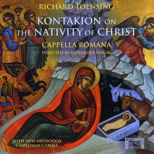 Cappella Romana - Richard Toensing: Kontakion On The Nativity Of Chr