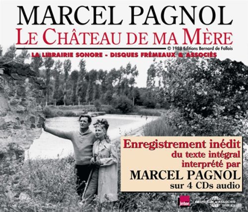 Le Chateau De Ma Mere: Lu Par Marcel Pagnol