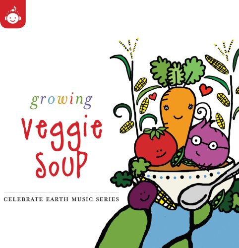 Celebrate Earth: Growing Veggie Soup / Various