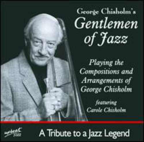 Gentelmen Of Jazz: Tribute To George Chisholm [Import]