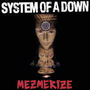 Mezmerize , System of a Down