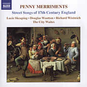 Penny Merriments: Street Songs 17th Cty England , City Waites