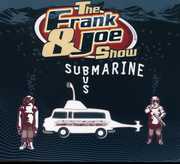 Submarine Bus , The Frank & Joe Show