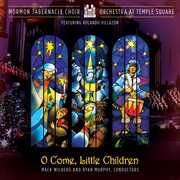 O Come Little Children , Mormon Tabernacle Choir