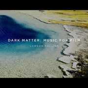 Dark Matter: Music For Film , Lawson Rollins