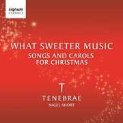 What Sweeter Music: Songs & Carols Christmas / Various , Tenebrae